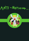 Anti-nothing