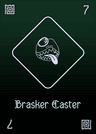 Brasker Caster.