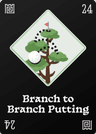 Branch to Branch Putting
