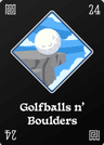 Golfballs n' Boulders